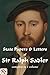 State Papers and Letters of Sir Ralph Sadler, complete in 1 volume: with a Memoir of the Life of Sir Ralph Sadler by Walter Scott