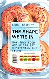 The Shape We're In: How Junk Food and Diets are Shortening Our Lives