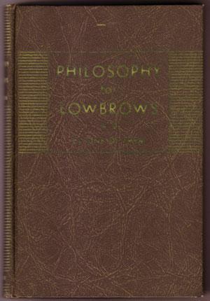 Philosophy for Lowbrows by One of Them (Hardcover)