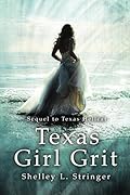 Texas Girl Grit: Sequel to Texas Hellcat