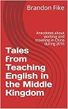 Tales From Teaching in China: Anecdotes About Life as an ESL Teacher