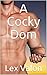 A Cocky Dom (Cocky Dom Series Book 1)