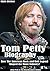 Tom Petty Biography: How Th...