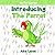 Children's book: Introducing The Parrot: (Children’s Book, Picture Books, Preschool Books, Baby Books, Kids Books, Ages 3-6) (My Pet Series Book 3)