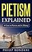Pietism Explained: A Guide To Pietism And It's History (Piety and Puritanism Book 1)