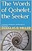 The Words of Qohelet, the Seeker by Douglas B. Miller