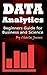 Data Analytics: Beginners Guide for Business and Science