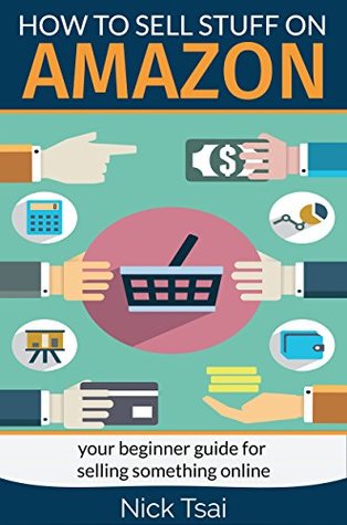 How to sell stuff on Amazon: your beginner guide for selling something online (Kindle Edition)