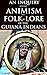 An Inquiry into Animism and Folk-Lore of the Guiana Indians