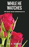While He Watches (The Bang-Bang Chronicles, #2)