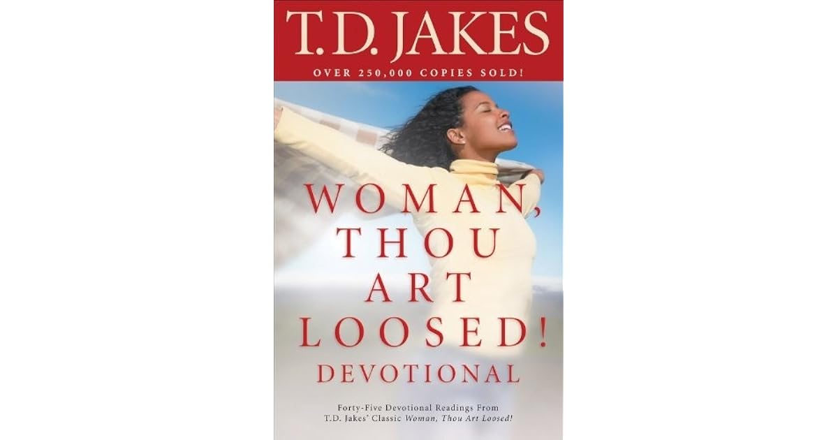 Woman, Thou Art Loosed! Devotional by T.D. Jakes