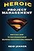 Heroic Project Management: ...