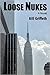 Loose Nukes by Bill Griffeth