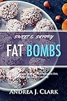 Fat Bombs: Sweet ...