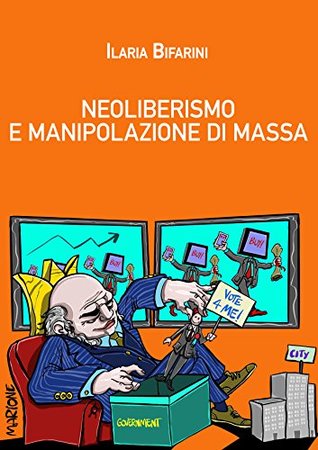Neoliberismo e manipolazione di massa. Storia di una bocconiana redenta (Kindle Edition)