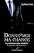 Donne-moi ma chance (French Edition)