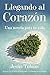 Llegando al corazón: Una novela para tu vida (Spanish Edition)