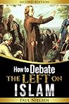 How to Debate the Left on Islam (Freedom of Expression, Western Values, Europe, Political Correctness, Cultural Marxism, Islamisation)