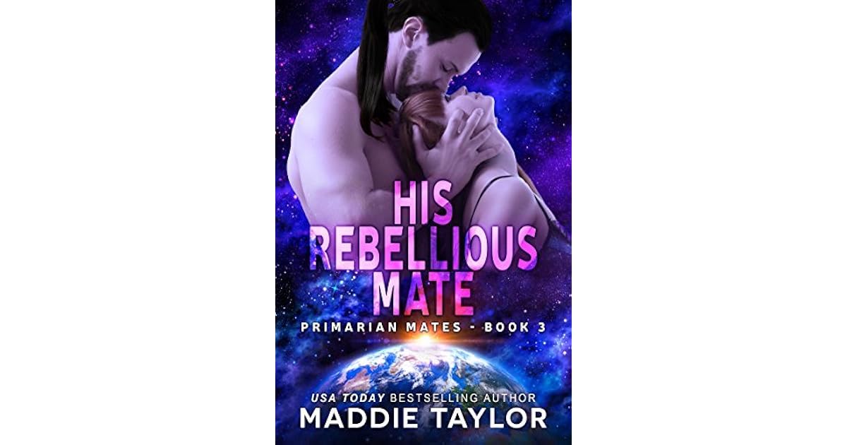 His Rebellious Mate Primarian Mates 3 By Maddie Taylor