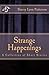 Strange Happenings: A Collection of Short Stories