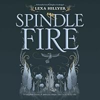 Spindle Fire (Spindle Fire #1)