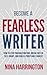Become a Fearless Writer: How to Stop Procrastinating, Break Free of Self-Doubt, and Build a Profitable Career (Fast-Track Guides #3)