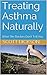 Treating Asthma Naturally by Scott Dickson