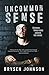 Uncommon Sense by Brysen Johnson