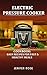 Electric Pressure Cooker Cookbook: Easy Recipes for Fast & Healthy Meals