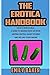 The Erotica Handbook: (How to Write Erotica) A guide to making $100 an hour writing erotica short stories and selling them online (Emily Baker Writing Skills and Reference Guides)