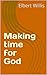 Making time for God by Elbert Willis