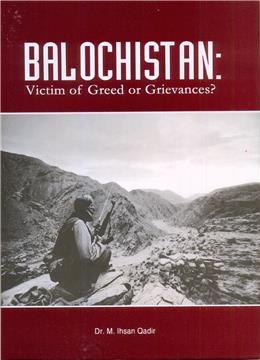 Balochistan: Victim of Greed or Grievances?