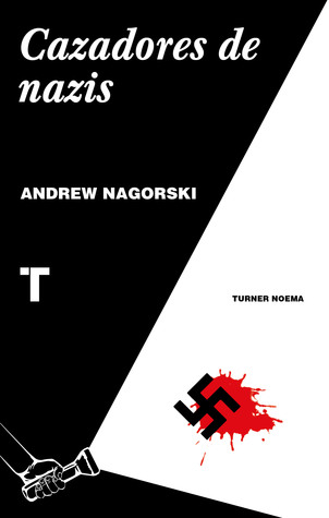 Portada de Cazadores de nazis, de Andrew Nagorski