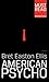 American Psycho by Bret Easton Ellis