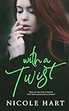 With a Twist by Nicole  Hart