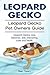 Leopard Gecko Owners Guide. Leopard Gecko care, diet, health, behavior, interacting and costs. Leopard Gecko care.
