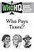 Who Pays Taxes? by Who H.Q.