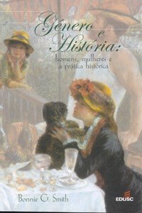 Gênero e História: Homens, Mulheres e a Prática Histórica