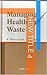Managing Healthcare Waste A...