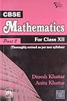 CBSE Mathematics: For Class XII - Part II (Thoroughly Revised As Per New CBSE Syllabus)