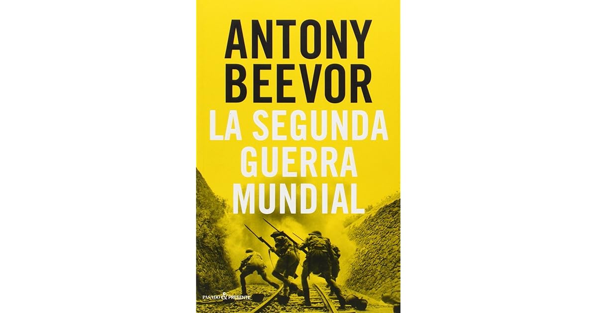 Segunda Guerra Mundial, La by Antony Beevor