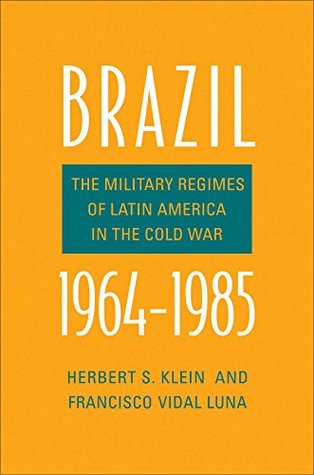 Brazil, 1964-1985: The Military Regimes of Latin America in the Cold War (Kindle Edition)