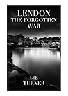 LENDON: THE FORGOTTEN WAR (Alex Lendon Thriller Book 1)
