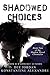 Shadowed Choices: Book Two ...