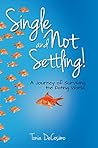 Single and Not Settling!: A Journey of Surviving the Dating World