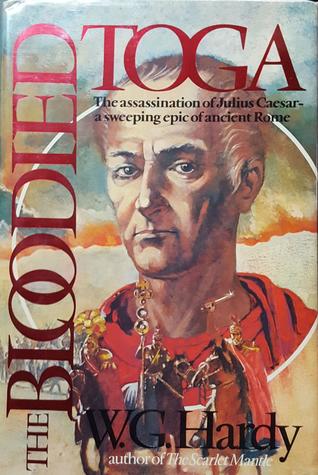 The Bloodied Toga: A Novel of Julius Caesar