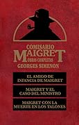 Comisario Maigret: El Amigo de Infancia de Maigret. Maigret y El Caso del Ministro. Maigret Con la Muerte En los Talones