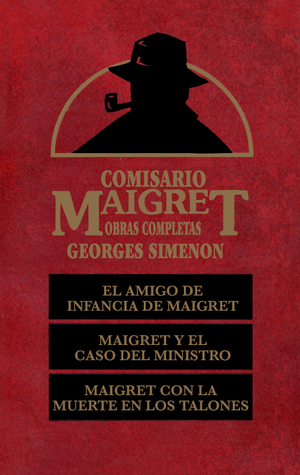 Comisario Maigret: El Amigo de Infancia de Maigret. Maigret y El Caso del Ministro. Maigret Con la Muerte En los Talones (Hardcover)
