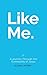 Like Me: A Journey Through ...