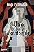 Uno, nessuno, e centomila by Luigi Pirandello Uno, nessuno, e centomila by Luigi Pirandello